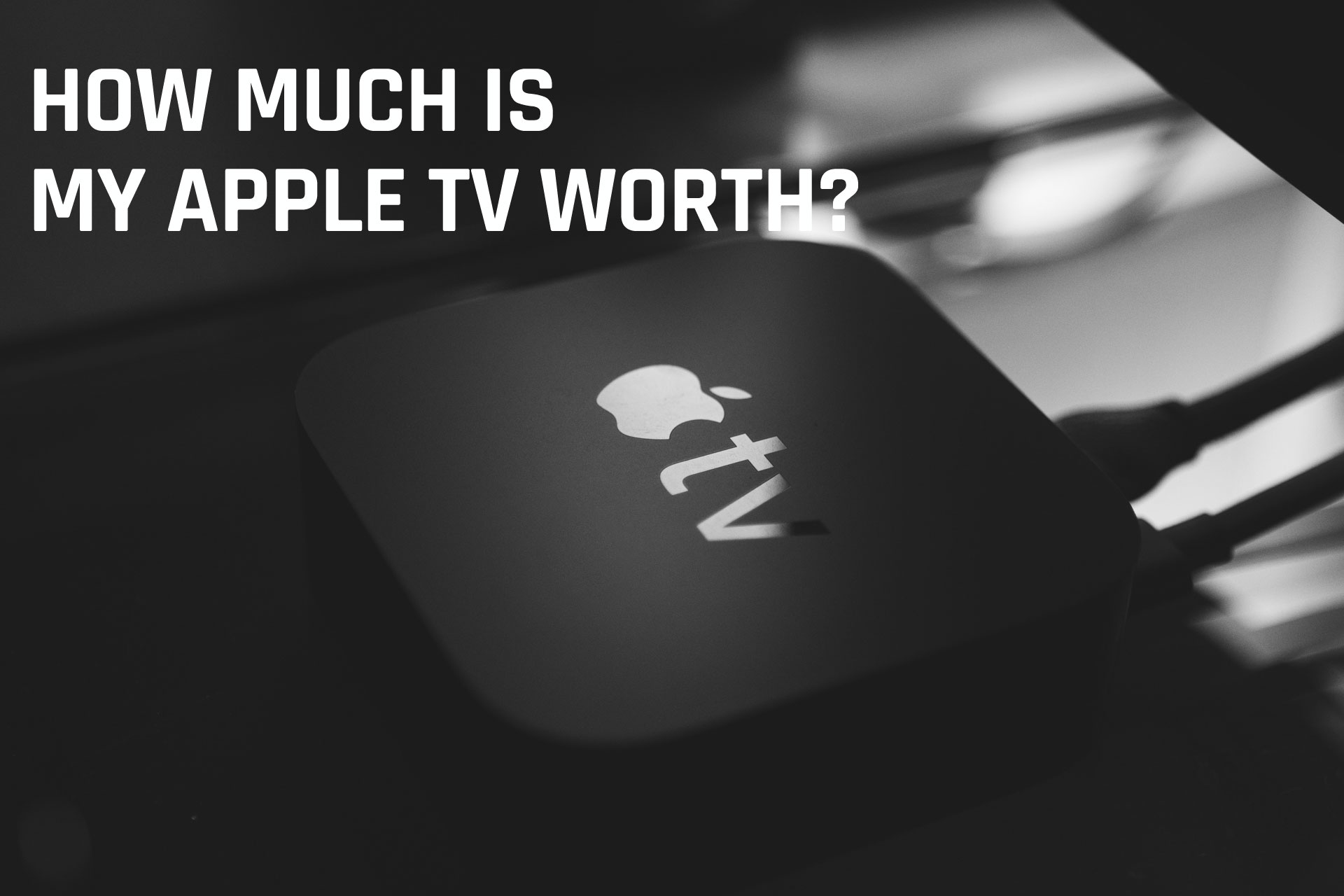 How Much is my Apple TV worth?